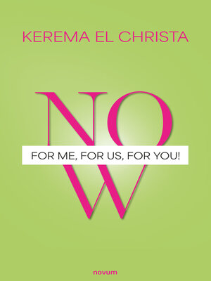 cover image of Now--for Me, for Us, for You!